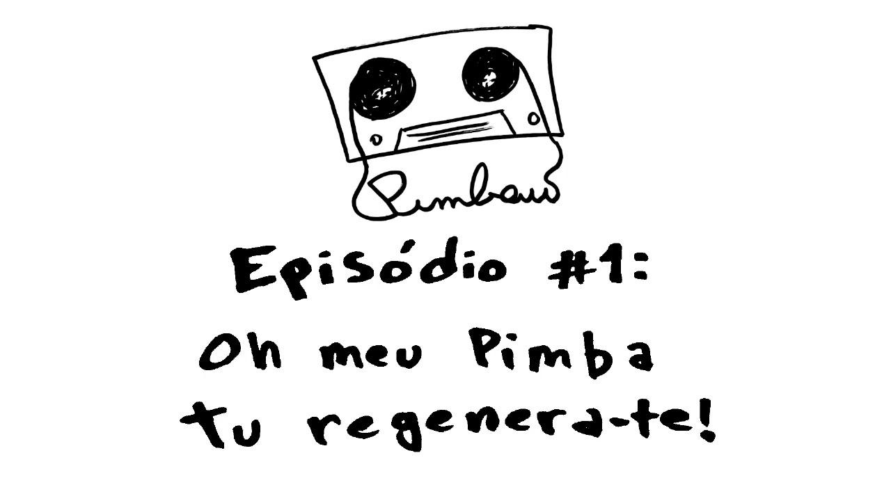 É O Pimbaú!  ep.1: Oh meu Pimba, tu regenera-te!