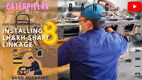 CATERPILLAR 3512 ENGINE MODEL (Engine Overhauling Part VIII): INSTALLING LH&RH SHAFT LINKAGE