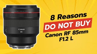 Canon RF 85mm F1.2 L Review 😱 | 8 Reasons NOT to Buy!