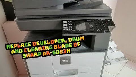 How to Replace Drum,Developer and Cleaning Blade of Sharp Ar-6023N