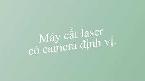 MÁY CẮT LASER CÓ CAMERA ĐỊNH VỊ