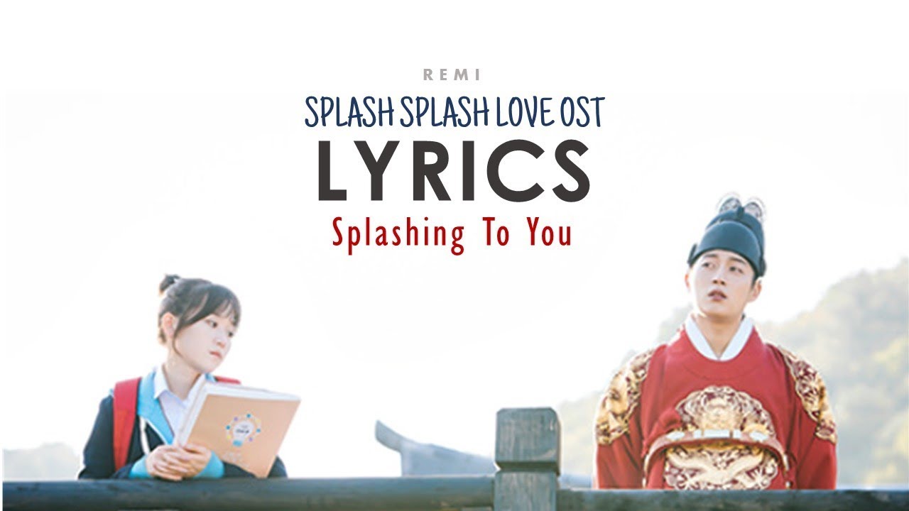 [LYRICS] Splashing to You Remi (Splash Splash Love OST) YouTube Music