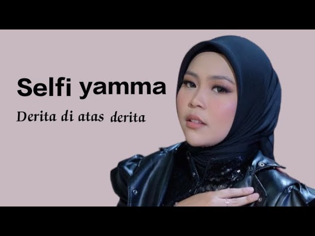 Selfi yamma - Derita di Atas Derita | official Lirik video class=