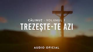 Video thumbnail of "CĂLINUȚ - TREZEȘTE-TE AZI ( AUDIO OFICIAL 2018 )"