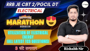 🔥Utilization of Electrical Energy MARATHON | Rishabh Sir(AE) #rrbje #pgcil #sscje2025 #electrical