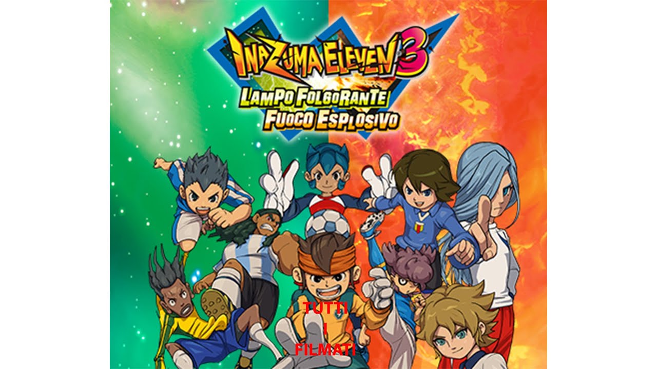 Tutti i filmati in italiano di Inazuma Eleven 3 Fuoco Esplosivo/Lampo Folgorante YouTube Tutti i filmati in italiano di Inazuma Eleven 3 Fuoco Esplosivo/Lampo Folgorante YouTube