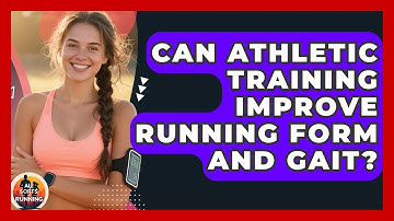 Can Athletic Training Improve Running Form and Gait? - All Sorts Of Running