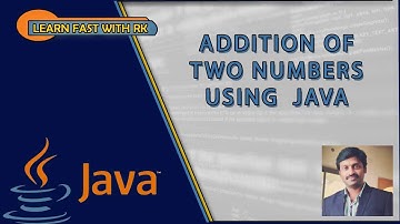 JAVA TUTORIAL | ADDITION OF THE TWO NUMBERS | SCANNER