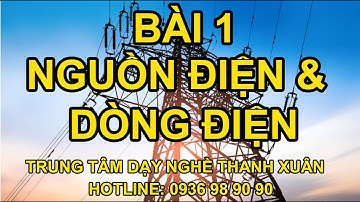 Nguồn Điện & Dòng Điện Full - Điện Tử Cơ Bản II Dạy Nghề Thanh Xuân 93 Nguyễn Tuân - 0936989090
