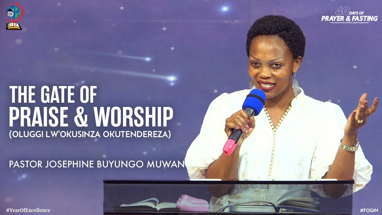THE GATE OF PRAISE & WORSHIP (OLUGGI LW'OKUSINZA OKUTENDEREZA) | PASTOR JOSEPHINE BUYUNGO MUWANGUZI
