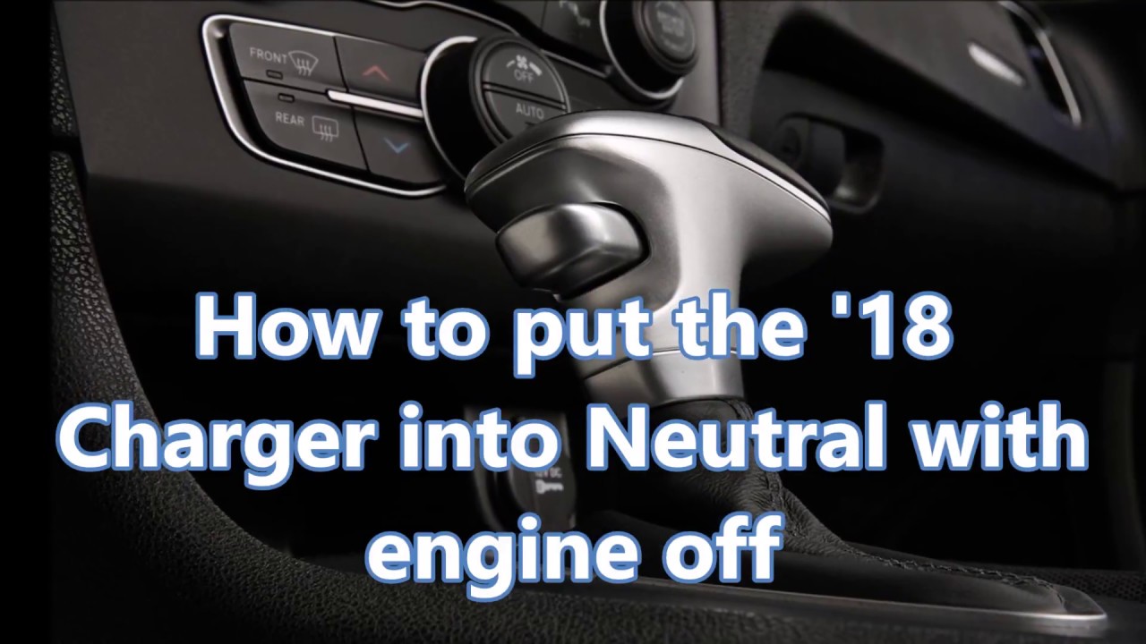 How to put the 2015+ Dodge Charger in Neutral when engine is off