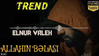 Elnur Valeh - Allahın Bəlası  (2022) Resimi