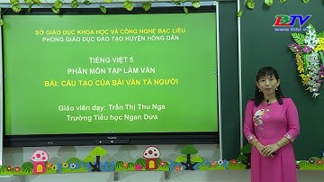 Dạy học trên truyền hình: Tiếng Việt -  Lớp 5 -   Tập làm văn: Cấu tạo bài văn tả người