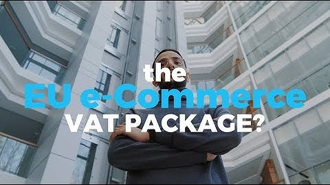 The EU E-Commerce VAT Package and One Stop Shop (OSS) - Are You Ready?