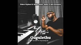 Prince Kaybee  Gugulethu Ft Indlovukazi Supta And Afro Brotherz lxst Sxul Ybl 3 Step Bootleg Mix