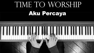 Aku Percaya - Instrumental Piano untuk Saat Teduh