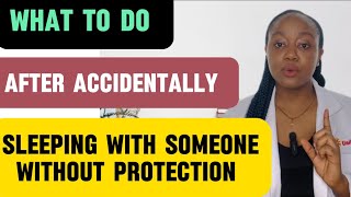 What to do Immediately after Unprotected Sex, To prevent HIV, STDs, UTI and Unwanted Pregnancy.