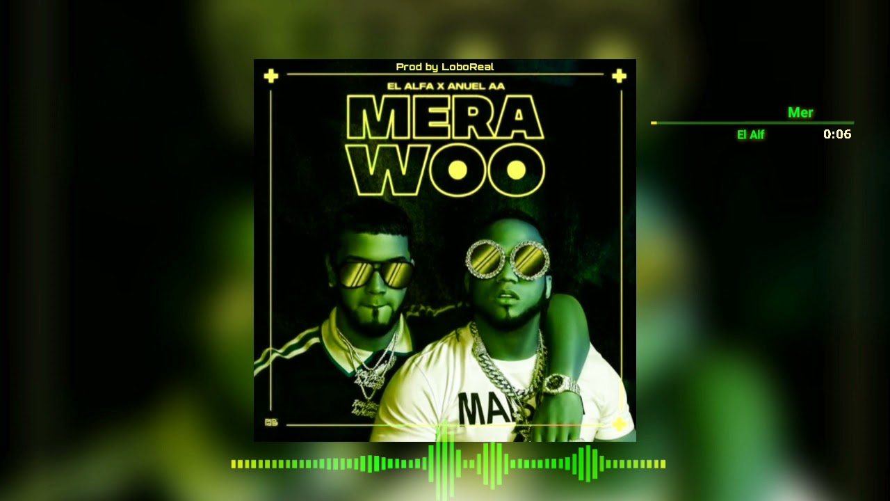 El Alfa "El Jefe" - Mera Woo Ft. Anuel AA