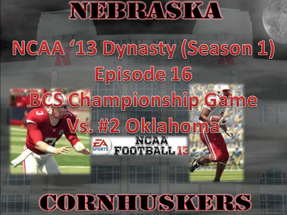 NCAA '13 Football Nebraska Cornhuskers EP 16 BCS National