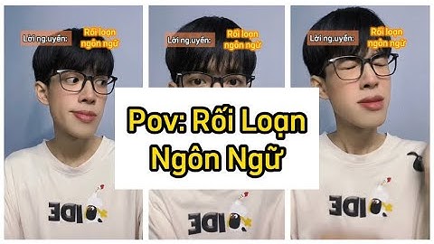 #pov Bạn bị rối loạn ngôn ngữ! (Full) #onhuynhtien