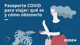 Pasaporte COVID para viajar: qué es y cómo obtenerlo