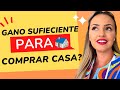 Cuanto DEBO ganar para poder COMPRAR UNA CASA?