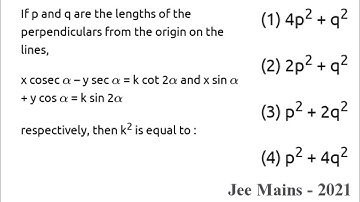 if p and q are the lengths of perpendicular from the origin on the lines x Cosecalpha - ySecalpha =k