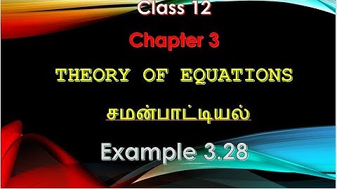 class 12 chapter 3 Theory of equations  example 3.28
