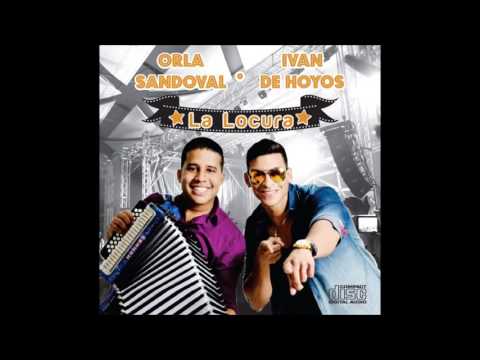 La Locura - Orla Sandoval  e Ivan De Hoyos