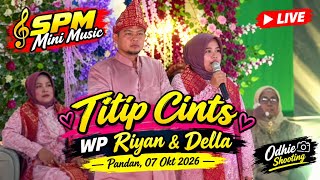 TITIP CINTA | SPM Mini Music | WP : RIYAN & DELLA | PANDAN PALI 07 OKT 2026