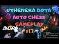 Dota Auto Chess Queen Gameplay #17 /w Uthenera