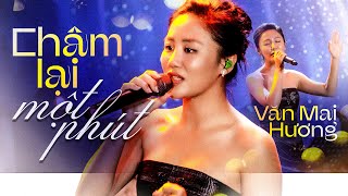 Chậm Lại Một Phút - Văn Mai Hương | Official Music Video | Mây Saigon