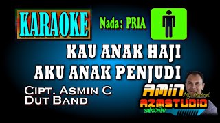 KAU ANAK HAJI AKU ANAK PENJUDI || KARAOKE Nada PRIA