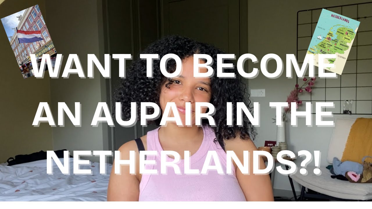 How To Become An AuPair In The Netherlands | Tips&Tricks, Agencies, How To Qualify, Fee’s