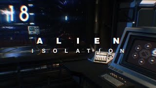 Alien Isolation - Blind Let's Play - Episode 18: Exit Strategy