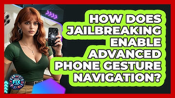 How Does Jailbreaking Enable Advanced Phone Gesture Navigation? - Phone Fix and Features