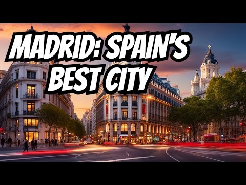 Madrid - The BEST city in Spain