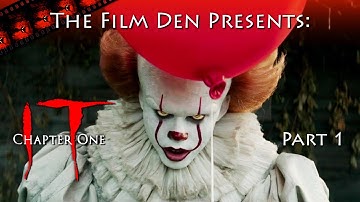 Film Den: IT, Chapter One, Part 1 (Video Review/Retrospective)