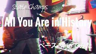 State Champs - All You Are is History 【ベースで弾いてみた】