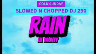 LIL YACHTY - RAIN COLD SUNDAY SLOWED N CHOPPED DJ 290