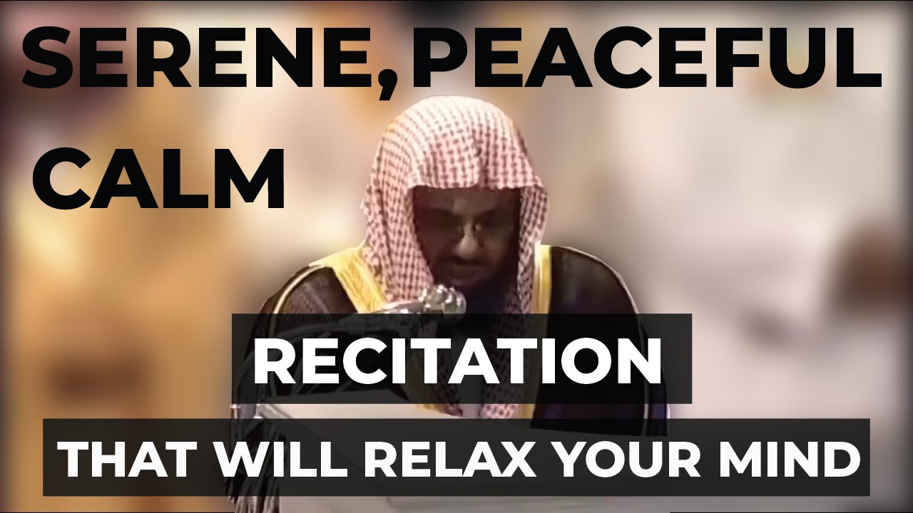 Calm Peaceful Relaxing Recitation  Sheikh Saud As Shuraim  Classic Voice Light Upon Light