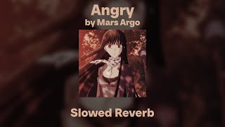 Mars Argo - Angry (Slowed/Reverb)