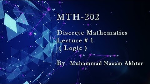 MTH-202 Lecture 1 | Logic | Discrete Mathematics | Short Lecture
