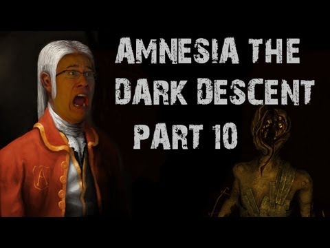 Amnesia: The Dark Descent | Part 10 | WHY HELLO THERE