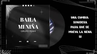 BAILA MI NIÑA - GRUPO YEAH! (VIDEO LYRIC)