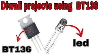Best projects using BT136 Triac || Diwali Special Project