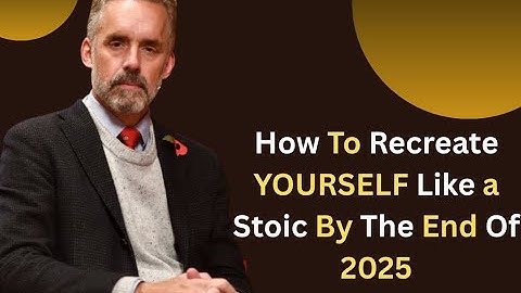 How To Recreate YOURSELF Like a Stoic By The End Of 2025||BY Jordan Peterson||#motivation