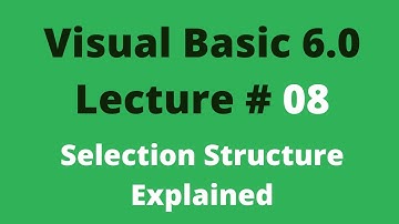 Lecture # 08 Visual Basic 6.0 Selection Structure Explained
