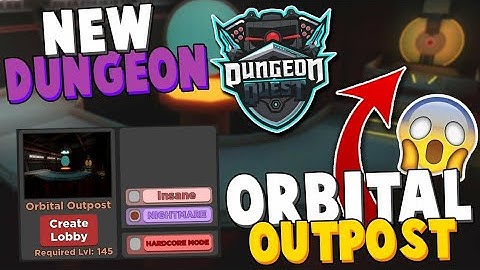 DUNGEON QUEST NEW UPDATE!!! ORBITAL OUTPOST MAP AND NEW UPDATE NOTES ||*ROBLOX DUNGEON QUEST**||