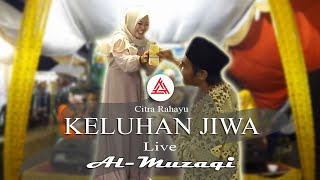 KELUHAN JIWA, CItra Rahayu || AL MUZAQI Live Performance
